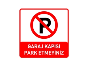 Garaj Girişi Park Etmek Yasaktır Levhası Normal Performans 60 cm
