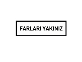 Farları Yakınız Levhası Normal Performans 60x20 cm
